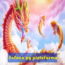 fofoca pg plataforma